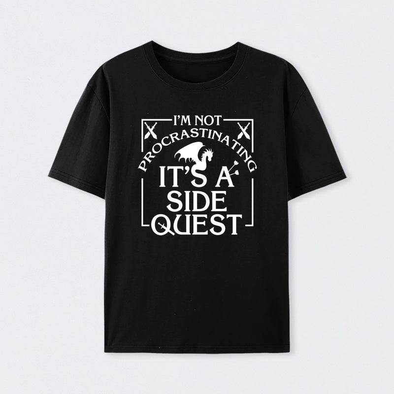 I'm Not Procrastinating, It's A Side Quest T-Shirt