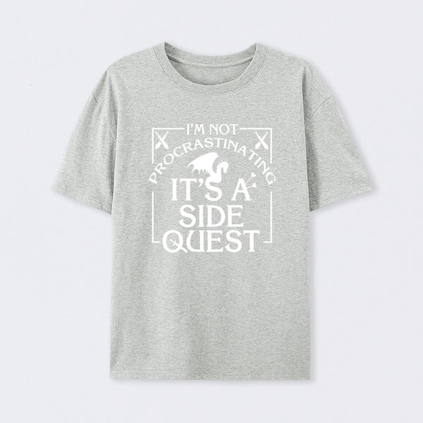 I'm Not Procrastinating, It's A Side Quest T-Shirt