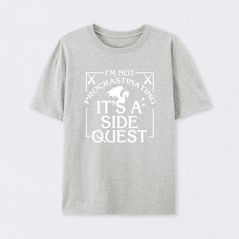 I'm Not Procrastinating, It's A Side Quest T-Shirt