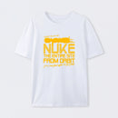 I Say We Nuke the Entire Site From Orbit T-Shirt