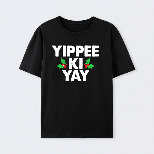Yippee Ki Yay T-Shirt