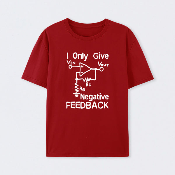 I Only Give Negative Feedback T-Shirt