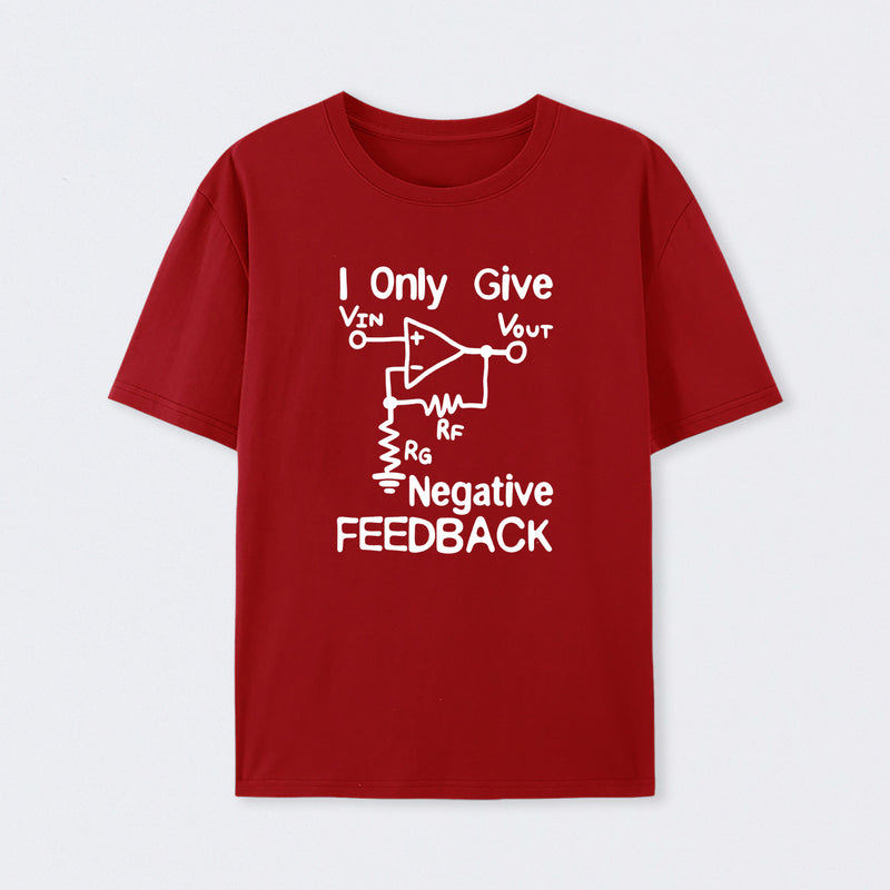 I Only Give Negative Feedback T-Shirt