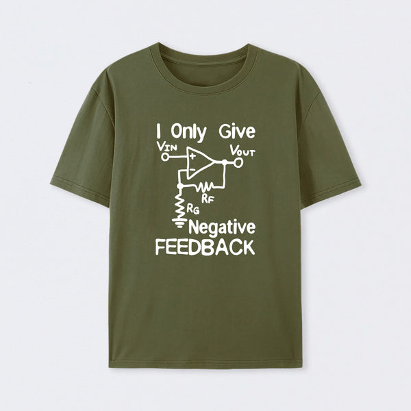 I Only Give Negative Feedback T-Shirt