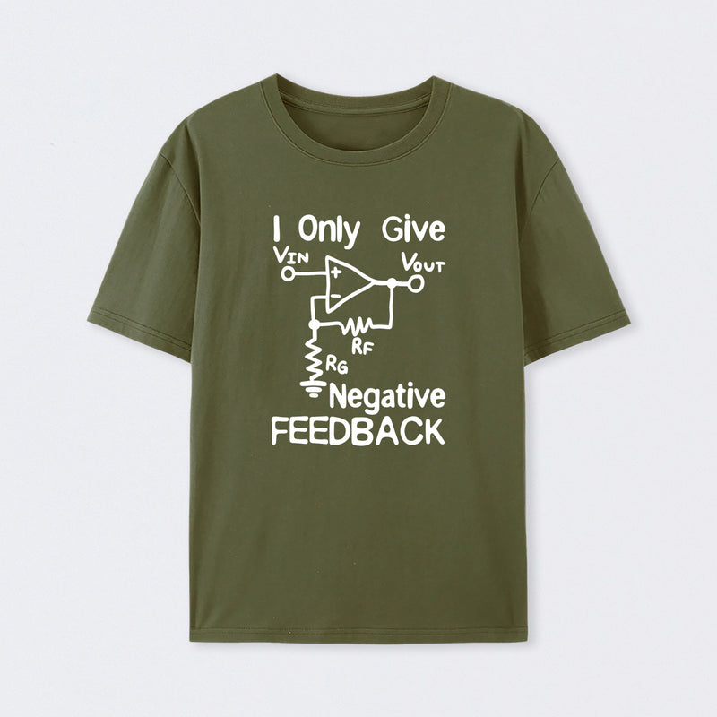 I Only Give Negative Feedback T-Shirt