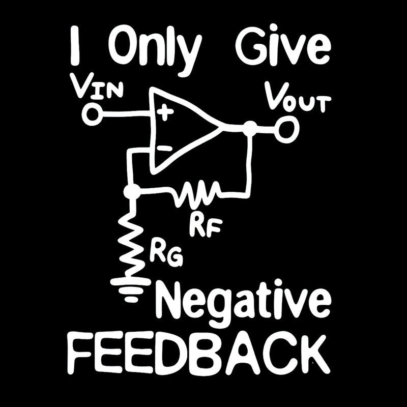 I Only Give Negative Feedback T-Shirt