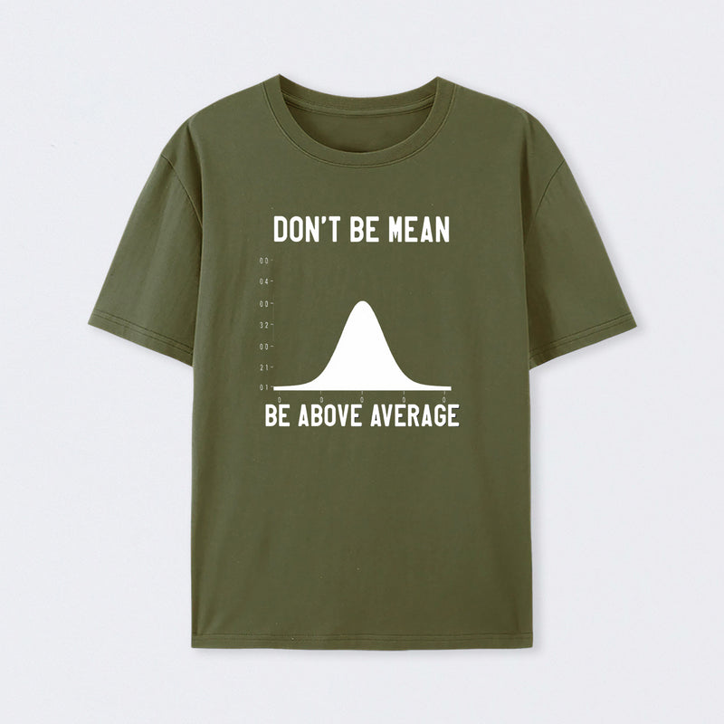 Nerdy Don't Be Mean Be Above Average Science T-Shirt