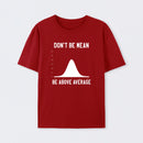 Nerdy Don't Be Mean Be Above Average Science T-Shirt