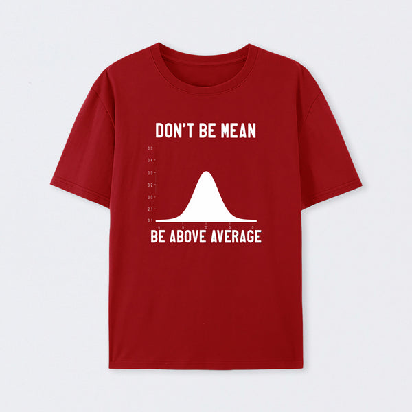 Nerdy Don't Be Mean Be Above Average Science T-Shirt