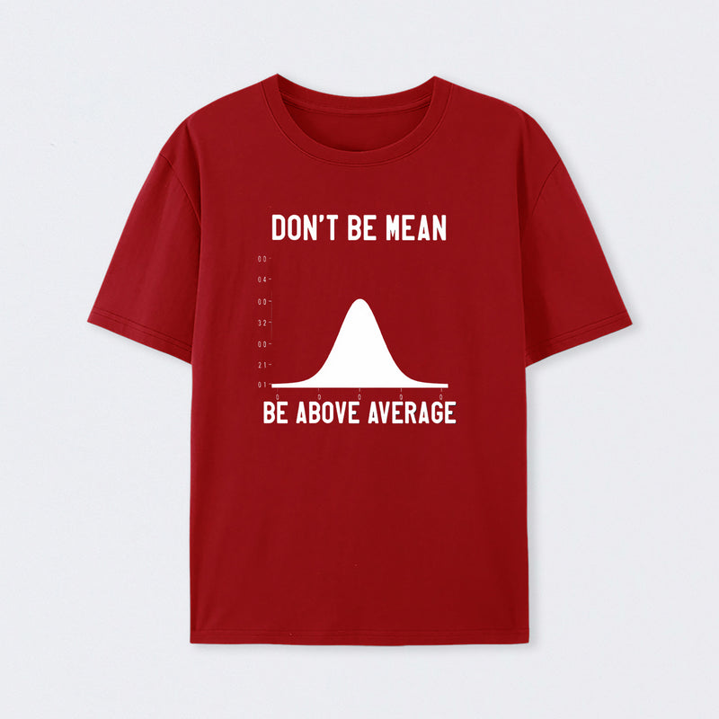 Nerdy Don't Be Mean Be Above Average Science T-Shirt