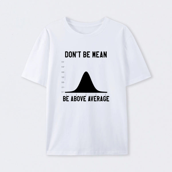 Nerdy Don't Be Mean Be Above Average Science T-Shirt
