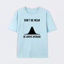 Nerdy Don't Be Mean Be Above Average Science T-Shirt