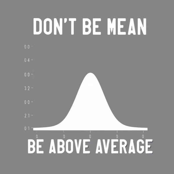 Nerdy Don't Be Mean Be Above Average Science T-Shirt