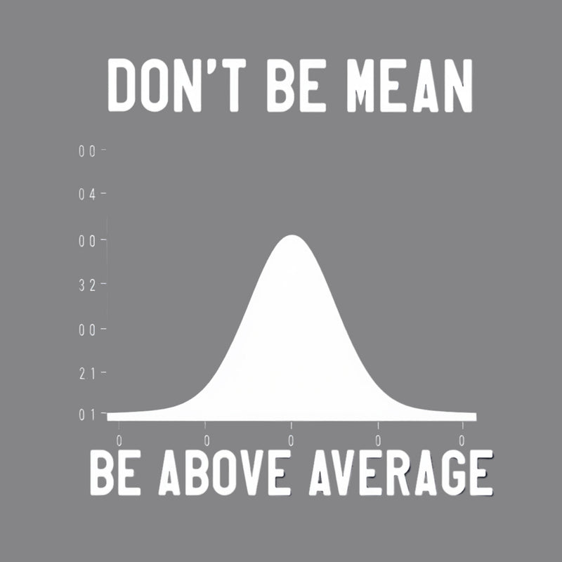 Nerdy Don't Be Mean Be Above Average Science T-Shirt