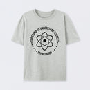 Too Stupid to Understand Science T-Shirt
