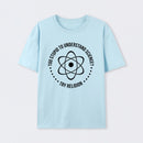 Too Stupid to Understand Science T-Shirt