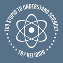 Too Stupid to Understand Science T-Shirt