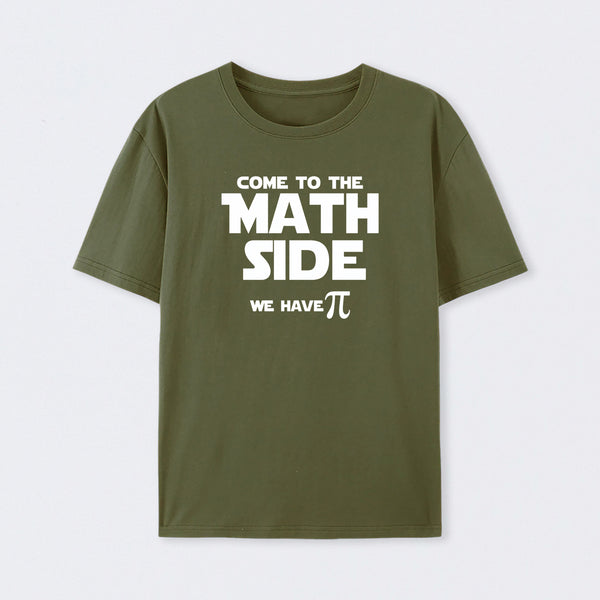 Come To The Math Side We Have Pi T-Shirt