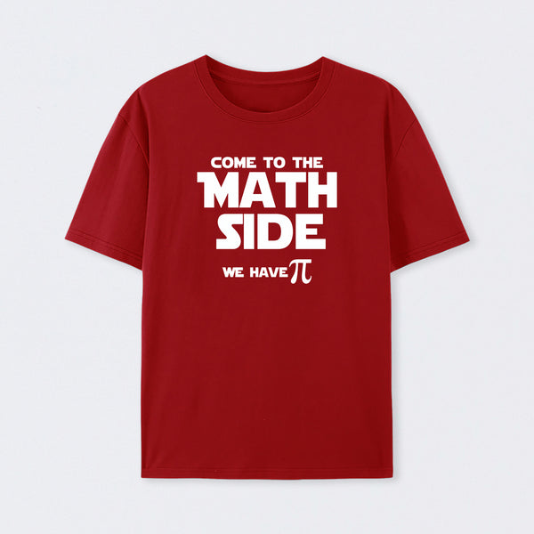 Come To The Math Side We Have Pi T-Shirt