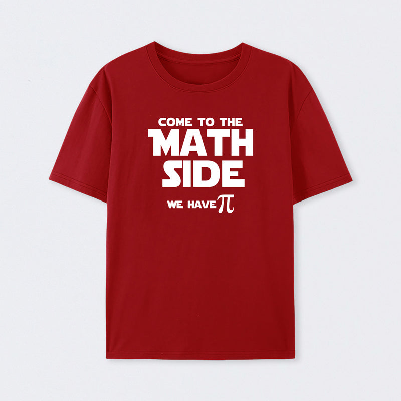 Come To The Math Side We Have Pi T-Shirt
