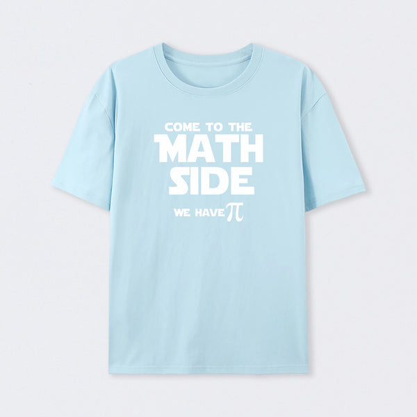 Come To The Math Side We Have Pi T-Shirt