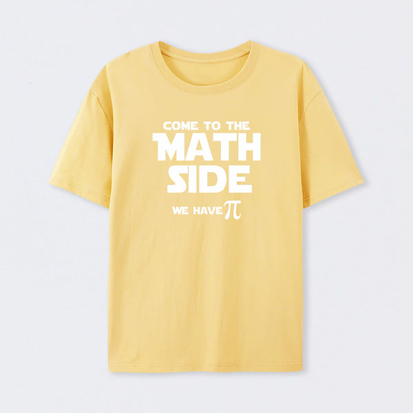 Come To The Math Side We Have Pi T-Shirt
