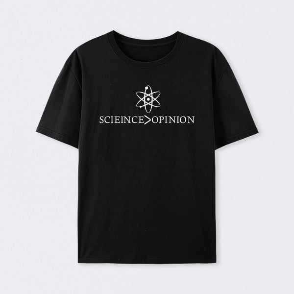 Science is Greater Than Opinion T-Shirt