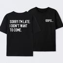 Sorry Im Late Front and Back Printed T-Shirt