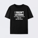 I Wasn't Listening T-Shirt