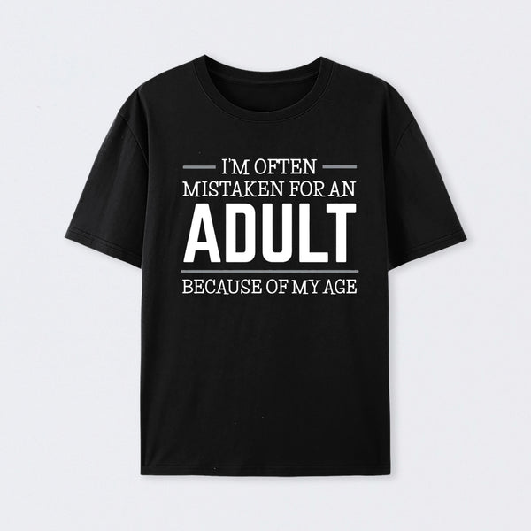Because of my Age Funny Quotes T-Shirt