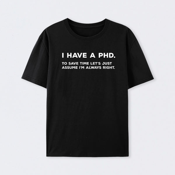I Have A PhD T-Shirt