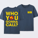 Who You Gonna Call Front and Back Printed Front and Back Printed T-Shirt