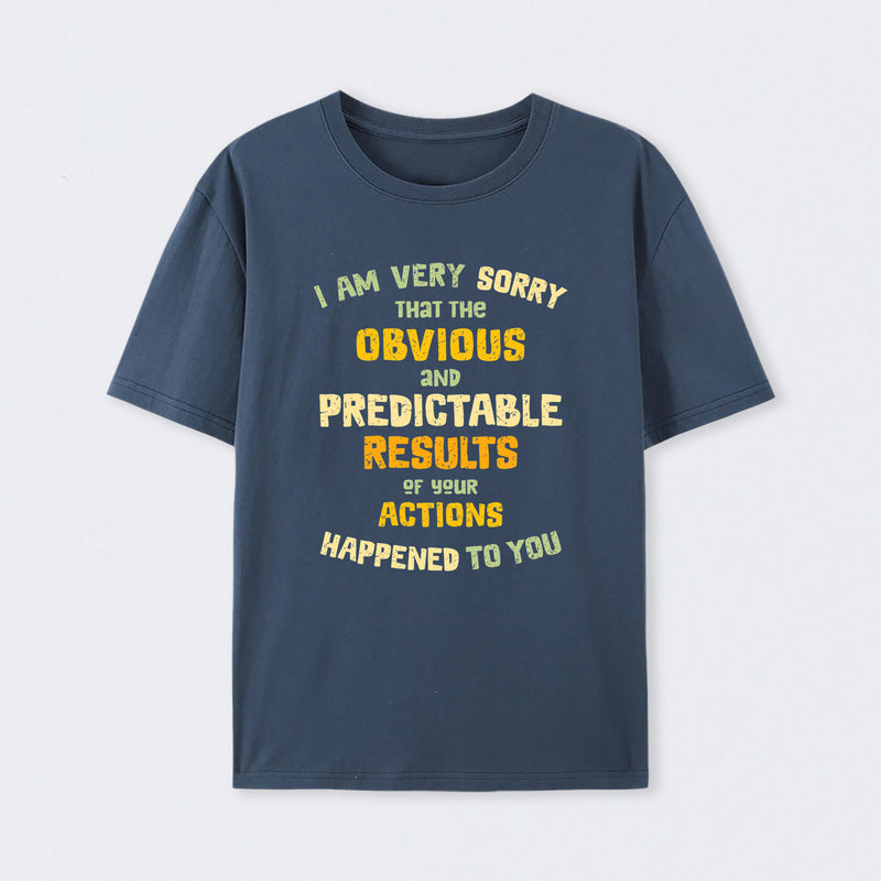Predictable Consequences T-Shirt