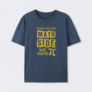 Come to the math side we have pi T-Shirt