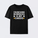 Crunching Numbers is My Cardio Funny Accounting T-Shirt