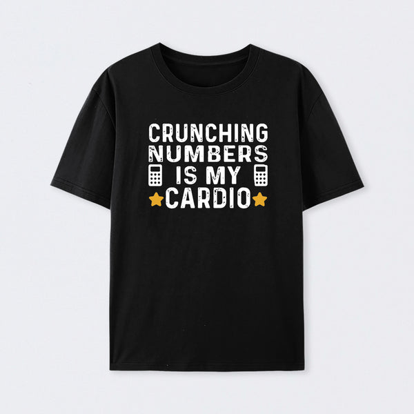Crunching Numbers is My Cardio Funny Accounting T-Shirt