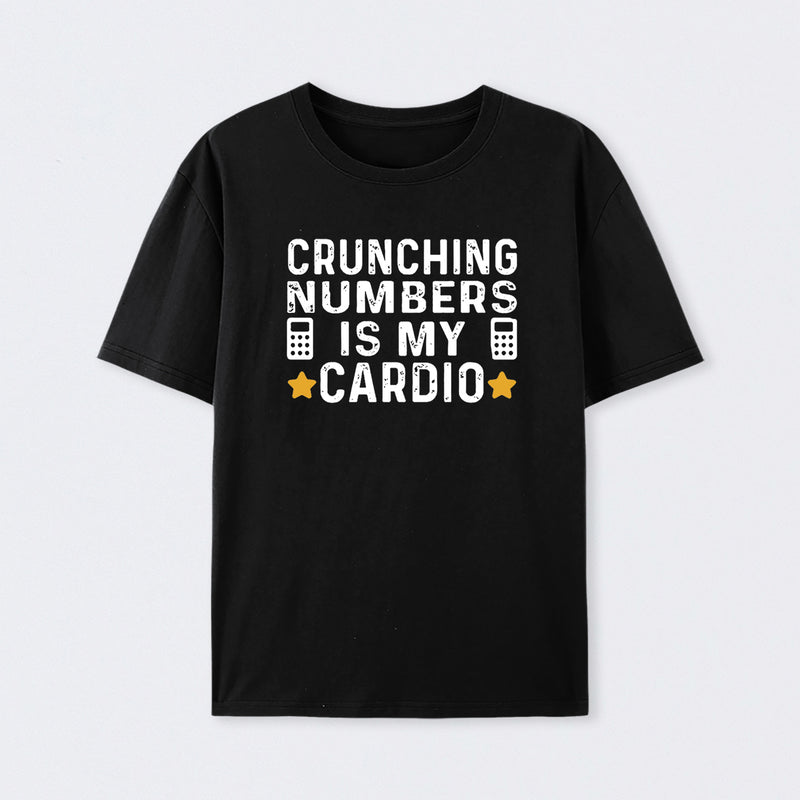 Crunching Numbers is My Cardio Funny Accounting T-Shirt
