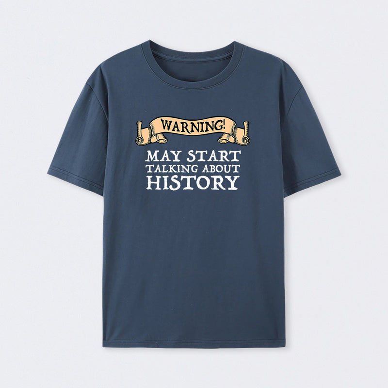 Warning May Start Talking About History Geek T-Shirt