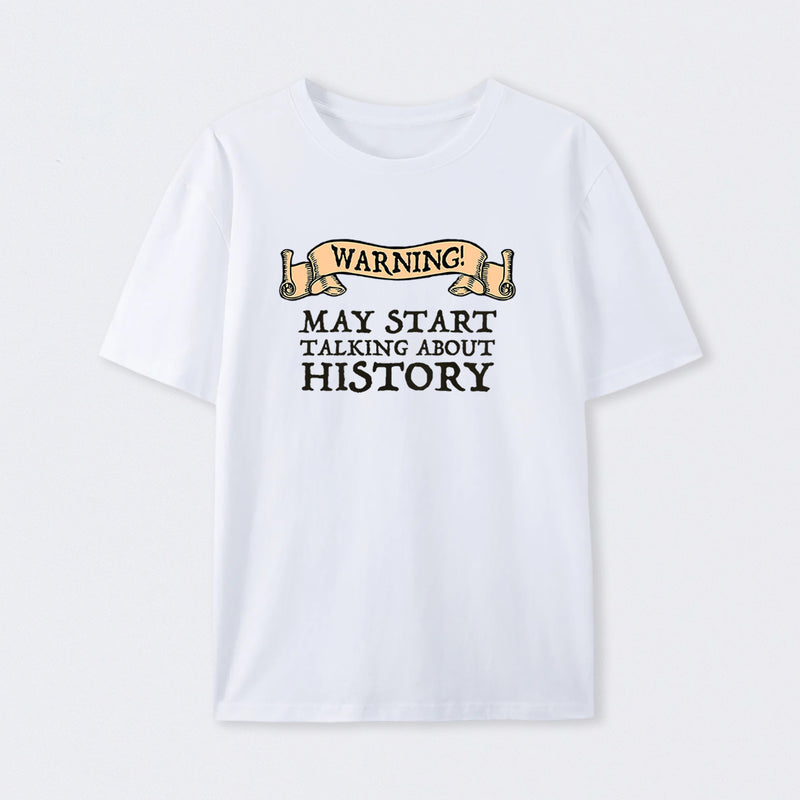 Warning May Start Talking About History Geek T-Shirt
