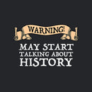 Warning May Start Talking About History Geek T-Shirt