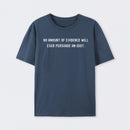 No Amount Of Evidence Will Ever Persuade An Idiot Geek T-Shirt