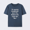 To Quote Hamlet Act III Geek T-Shirt