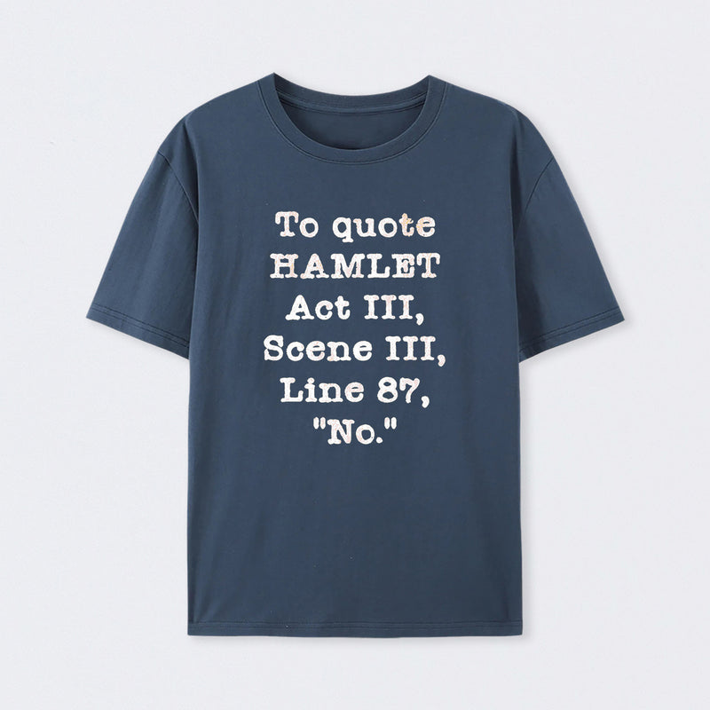 To Quote Hamlet Act III Geek T-Shirt