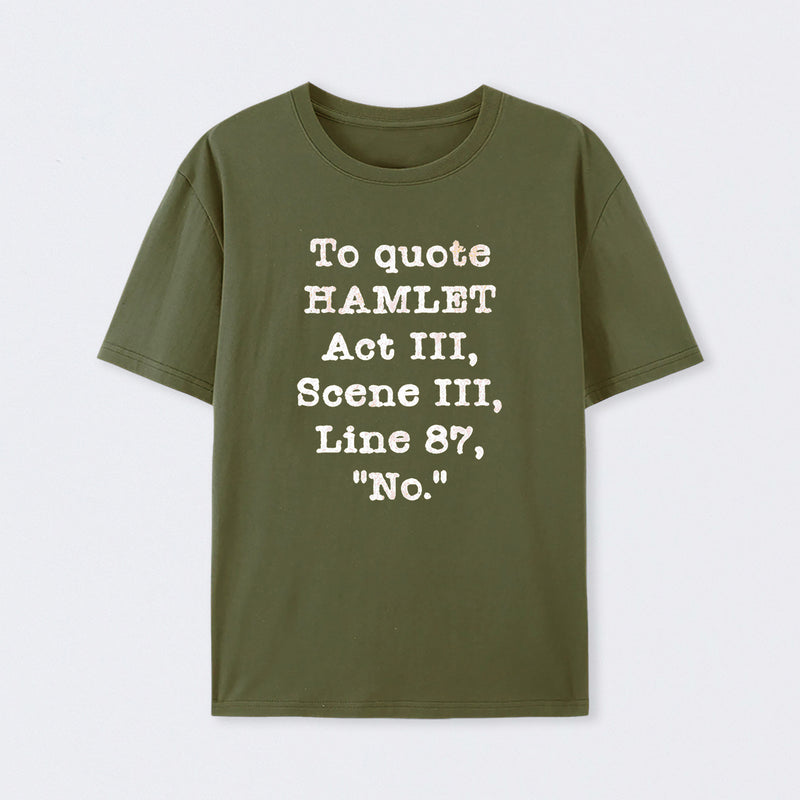 To Quote Hamlet Act III Geek T-Shirt