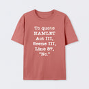 To Quote Hamlet Act III Geek T-Shirt