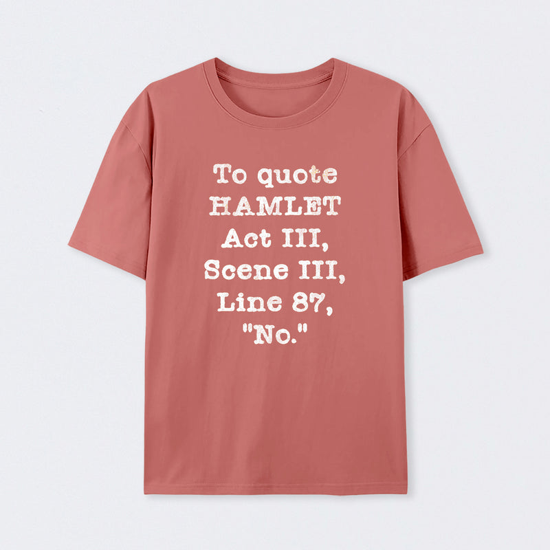 To Quote Hamlet Act III Geek T-Shirt