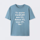 To Quote Hamlet Act III Geek T-Shirt