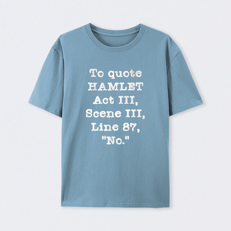 To Quote Hamlet Act III Geek T-Shirt