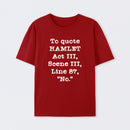 To Quote Hamlet Act III Geek T-Shirt
