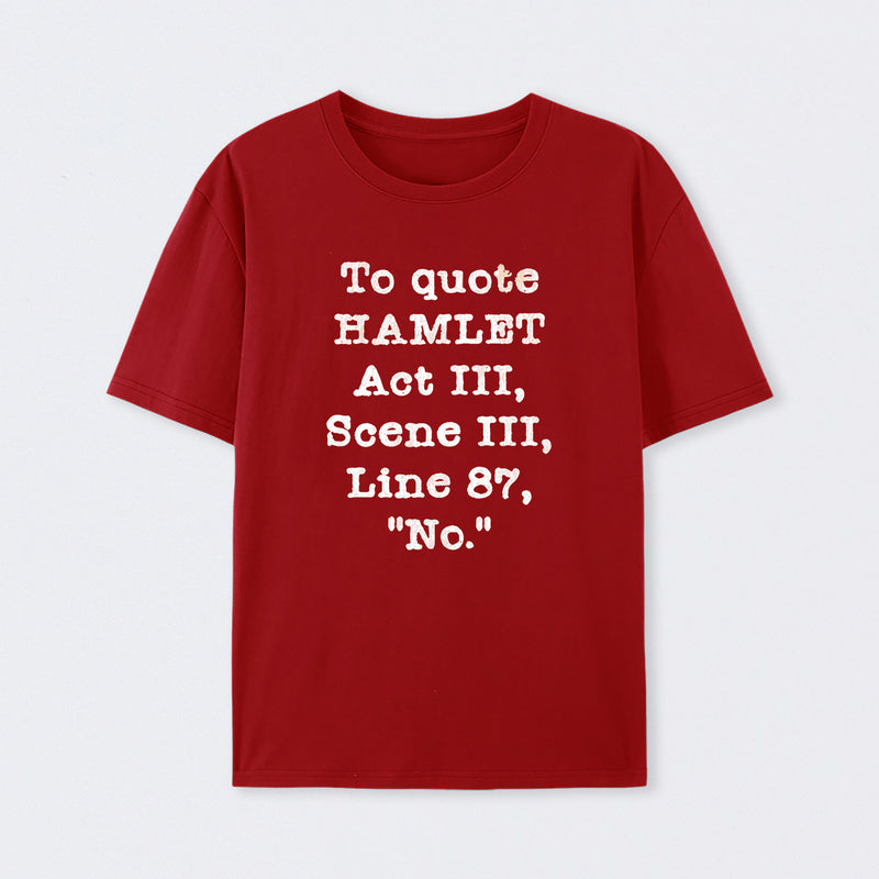 To Quote Hamlet Act III Geek T-Shirt